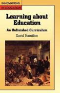 LEARNING ABOUT EDUCATION di Dr. David Hamilton edito da Open University Press