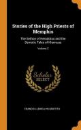 Stories Of The High Priests Of Memphis di Francis Llewellyn Griffith edito da Franklin Classics Trade Press