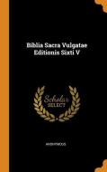 Biblia Sacra Vulgatae Editionis Sixti V di Anonymous edito da FRANKLIN CLASSICS TRADE PR