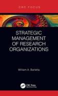 Strategic Management of Research Organizations di William Barletta edito da Taylor & Francis Ltd