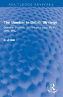 The Bomber In British Strategy di S.J. Ball edito da Taylor & Francis Ltd