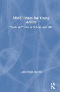 Mindfulness For Young Adults di Linda Yaron Weston edito da Taylor & Francis Ltd