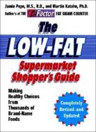 The Low-Fat Supermarket Shopper's Guide: Making Healthy Choices from Thousands of Brand-Name Foods di Jamie Pope, Martin Katahn edito da W W NORTON & CO