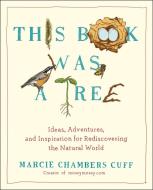 This Book Was a Tree di Marcie Chambers (Marcie Chambers Cuff) Cuff edito da Penguin Putnam Inc