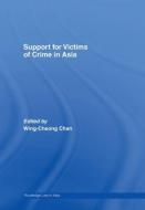 Support for Victims of Crime in Asia di Wing-Cheong Chan edito da Routledge