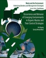 Occurrence and Behavior of Emerging Contaminants in Organic Wastes and Their Control Strategies edito da ELSEVIER