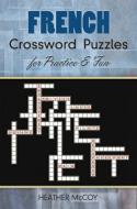 French Crossword Puzzles for Practice and Fun di Heather McCoy edito da DOVER PUBN INC