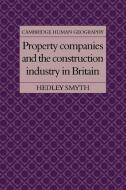 Property Companies and the Construction Industry in Britain di Hedley Smyth edito da Cambridge University Press