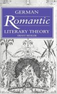 German Romantic Literary Theory di Ernst Behler, Behler Ernst edito da Cambridge University Press