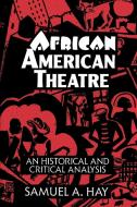 African American Theatre di Samuel A. Hay edito da Cambridge University Press