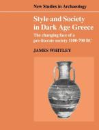 Style and Society in Dark Age Greece di James Whitley edito da Cambridge University Press
