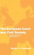The European Court and Civil Society di Rachel A. Cichowski edito da Cambridge University Press