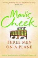 Three Men On A Plane di Mavis Cheek edito da Faber & Faber