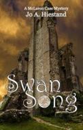 Swan Song di Jo a. Hiestand edito da Golden Harvest Press