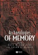 Archaeologies of Memory P di Van Dyke, Alcock Se edito da John Wiley & Sons