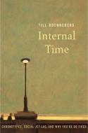 Internal Time di Till Roenneberg edito da Harvard University Press