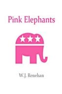 Pink Elephants di W. J. Renehan edito da New Street Communications, LLC