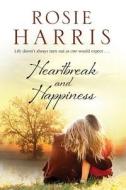 Heartbreak And Happiness di Rosie Harris edito da Severn House Publishers Ltd