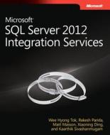 Microsoft SQL Server 2012 Integration Services di Wee-Hyong Tok, Rakesh Parida, Matt Masson, Xiaoning Ding, Kaarthik Sivashanmugam edito da Microsoft Press,U.S.