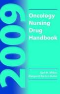 2009 Oncology Nursing Drug Handbook di Wilkes, Gail M. Wilkes, Margaret Barton Burke edito da JONES & BARTLETT PUB INC