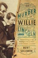 The Murder of Willie Lincoln di Burt Solomon edito da FORGE