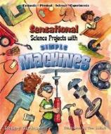 Sensational Science Projects with Simple Machines di Robert Gardner edito da Enslow Elementary