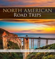 North American Road Trips: Unforgettable Journeys of a Lifetime di Martin Derrick edito da CHARTWELL BOOKS
