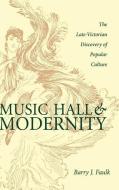 Music Hall and Modernity di Dr Barry J. Faulk edito da Ohio University Press