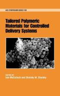 Tailored Polymeric Materials for Controlled Delivery Systems di W. Shalaby edito da AMER CHEMICAL SOC