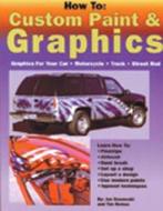 How To Custom Paint & Graphics di Jon Kosmoski, Timothy Remus edito da Wolfgang Publications