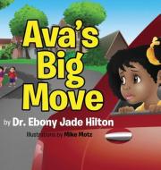 Ava's Big Move di Ebony Jade Hilton edito da Ebony Hilton