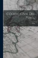 Código Civil Del Perú... edito da LEGARE STREET PR