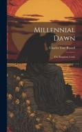 Millennial Dawn: Thy Kingdom Come di Charles Taze Russell edito da LEGARE STREET PR