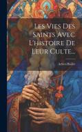 Les Vies Des Saints Avec L'histoire De Leur Culte... di Adrien Baillet edito da Creative Media Partners, LLC