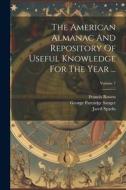 The American Almanac And Repository Of Useful Knowledge For The Year ...; Volume 7 di Jared Sparks, Johann Schobert, Francis Bowen edito da LEGARE STREET PR
