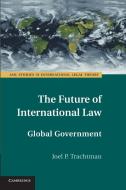 The Future of International Law di Joel P. Trachtman edito da Cambridge University Press