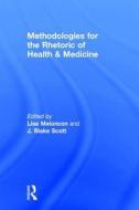 Methodologies for the Rhetoric of Health & Medicine edito da Taylor & Francis Ltd