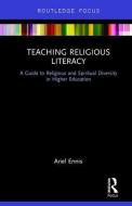 Teaching Religious Literacy di Ariel Ennis edito da Taylor & Francis Ltd