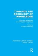 Towards the Sociology of Knowledge edito da Taylor & Francis Ltd