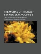 The Works Of Thomas Secker, Ll.d. 2 ; L di Thomas Secker edito da Rarebooksclub.com