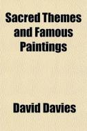 Sacred Themes And Famous Paintings di David Davies edito da General Books