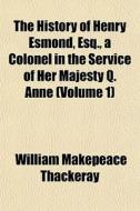 The History Of Henry Esmond, Esq., A Col di William Makepeace Thackeray edito da General Books