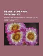 Dreer's Open-air Vegetables di Henry A. Dreer edito da Rarebooksclub.com