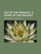 Out Of The Triangle; A Story Of The Far di Mary E. Bamford edito da Rarebooksclub.com