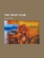 The Yacht Club di Oliver Optic edito da Rarebooksclub.com