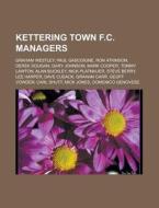 Kettering Town F.c. Managers: Paul Gasco di Books Llc edito da Booksllc.Net
