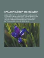 Sprachphilosophisches Werk di Quelle Wikipedia edito da Books LLC, Reference Series