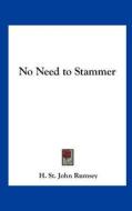 No Need to Stammer di H. St John Rumsey edito da Kessinger Publishing