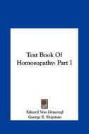 Text Book of Homoeopathy: Part I di Eduard Von Grauvogl edito da Kessinger Publishing