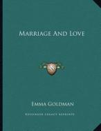 Marriage and Love di Emma Goldman edito da Kessinger Publishing